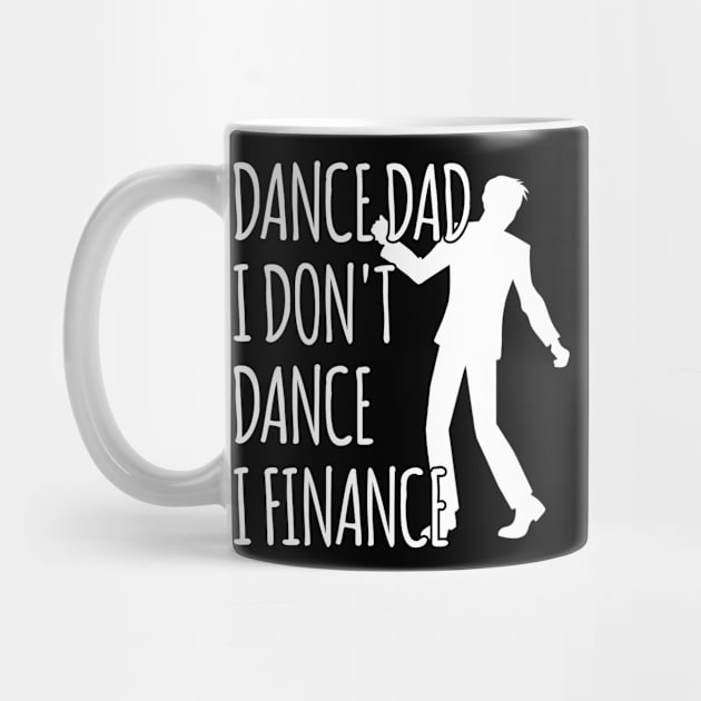 DANCE DAD I DON'T DANCE I FINANCE by Mima_SY